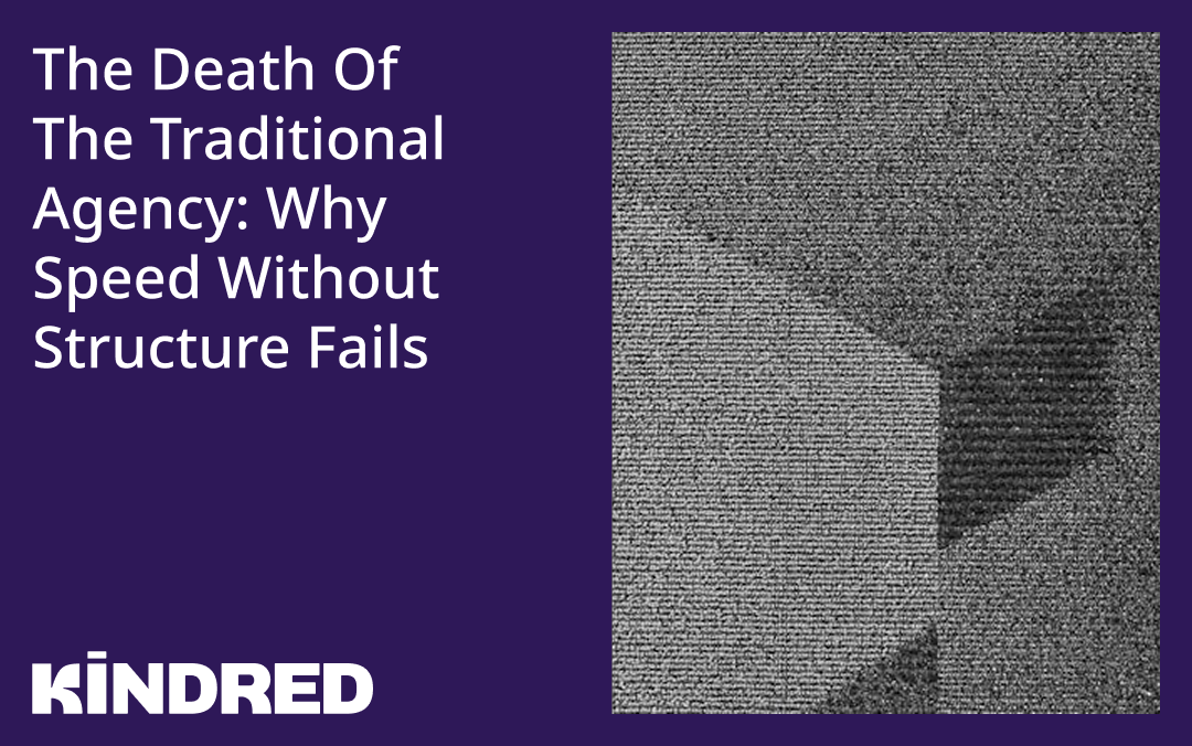 The Death of the Traditional Agency: Why Speed Without Structure Fails